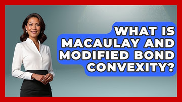 What Is Macaulay And Modified Bond Convexity? - Learn About Economics
