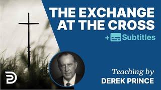 The Exchange At The Cross | Derek Prince screenshot 5