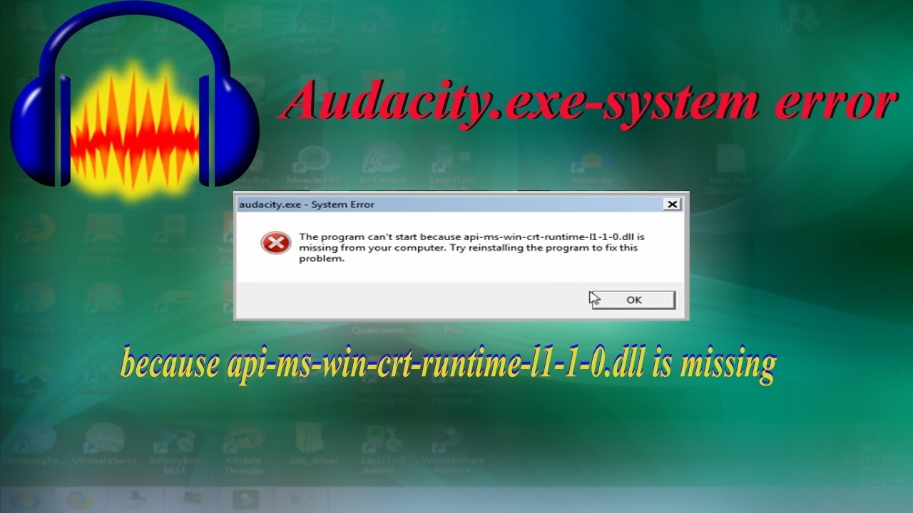 Audacity Exe System Error Because Api Ms Win Crt Runtime L1 1 0