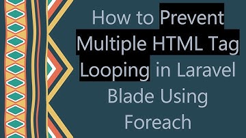 How to Prevent Multiple HTML Tag Looping in Laravel Blade Using Foreach