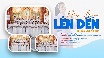 Nhịp Bước Lên Đền - Sr. Hương Nguyên OP - Trình Bày: Nhóm Huyền Ca & Quý Soeur Đa Minh Bùi Chu