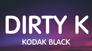 Kodak Black - Dirty K (Lyrics) New Song