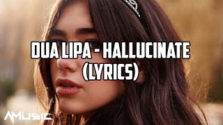 Dua Lipa - Hallucinate (Lyrics)