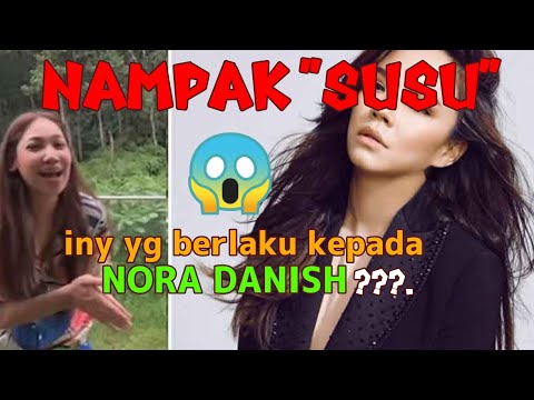 Nampak susu!!.😳ini yang berlaku kepada nora danish😱???..