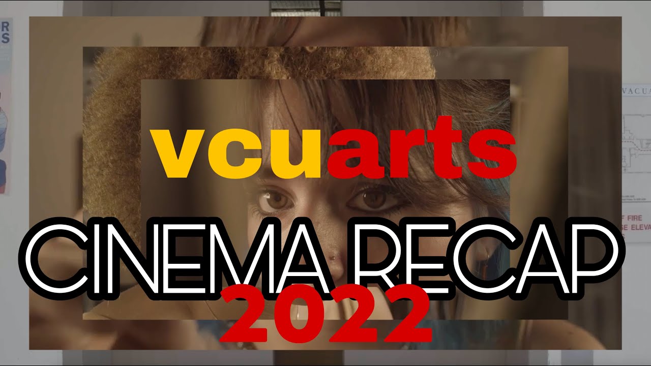 VCU ARTS Cinema | Class of '24 2022 recap - YouTube