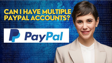Can I have multiple PayPal accounts?