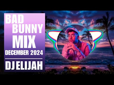 ¡Las 10 mejores canciones de BAD BUNNY en UNA MEZCLA Con DJ Elijah!