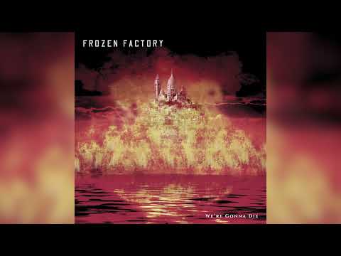 Frozen factory - we're gonna die