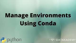 Manage Environments Using Conda