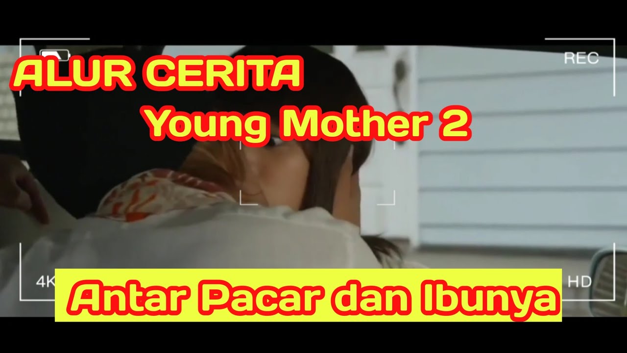 Alur Cerita l Young Mother 2 YouTube
