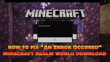 How To Fix "Error Occured" When downloading Minecraft Realm World (1.17)