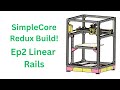 SimpleCore Redux Build Part 2: Linear Rails