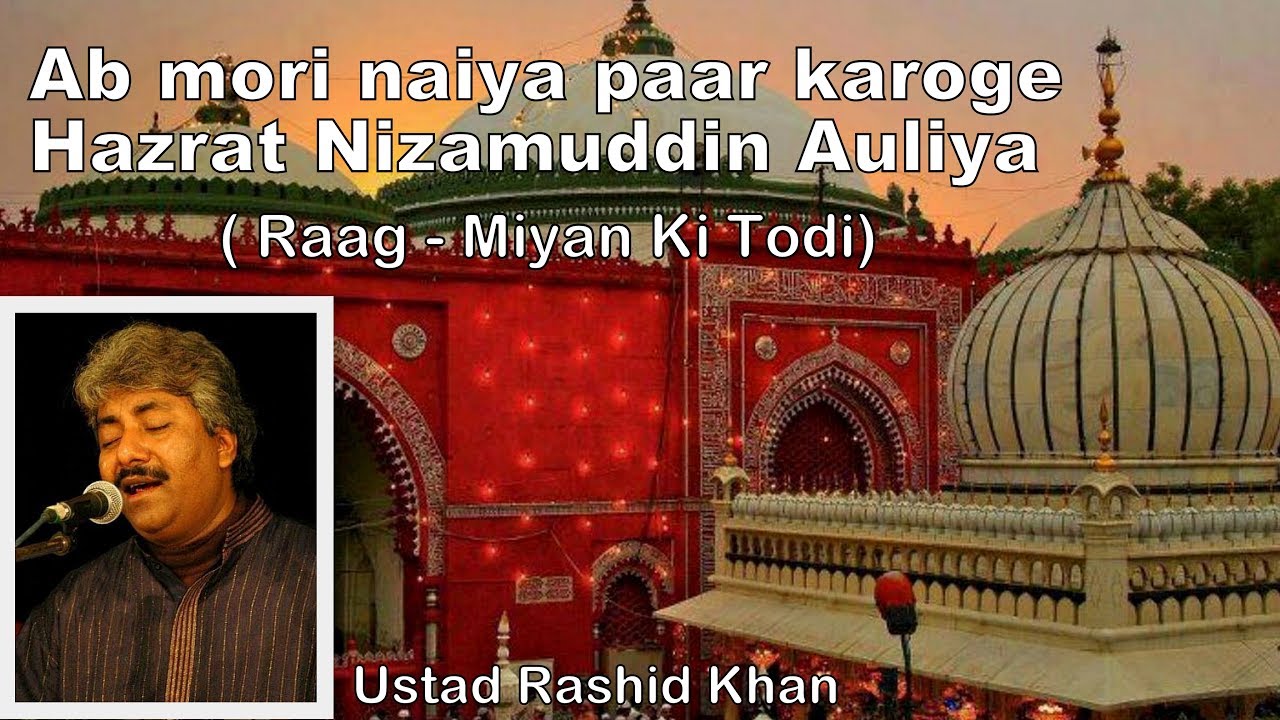 Ab mori naiya paar karoge Hazrat Nizamuddin Auliya   Thumari Rag Miyan ki todi   Ustad Rashid Khan