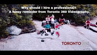 Why should I hire a professional? A funny reminder from Toronto 360 Videography.