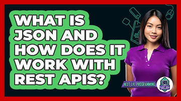 What Is JSON And How Does It Work With REST APIs? - Next LVL Programming