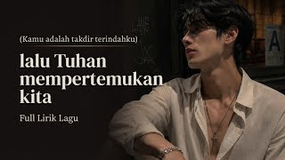 Lalu Tuhan mempertemukan kita (Full Lirik Lagu) Kamu Adalah Takdir Terindahku Viral Tiktok cover