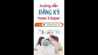 Hướng dẫn đăng ký Home 3 Super qua shop.vnpt.vn