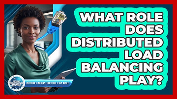 What Role Does Distributed Load Balancing Play?