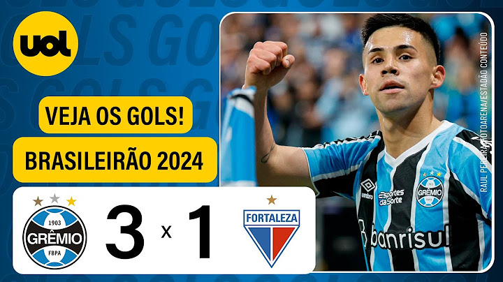GRÊMIO 3 X 1 FORTALEZA - BRASILEIRÃO 2024; VEJA OS GOLS DE ARAVENA, BRAITHWAITE, SOTELDO E HÉRCULES