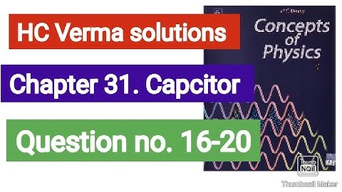 HC Verma solutions || Chapter 31 | Capcitor|| Que. 16-20 || #hcverma
