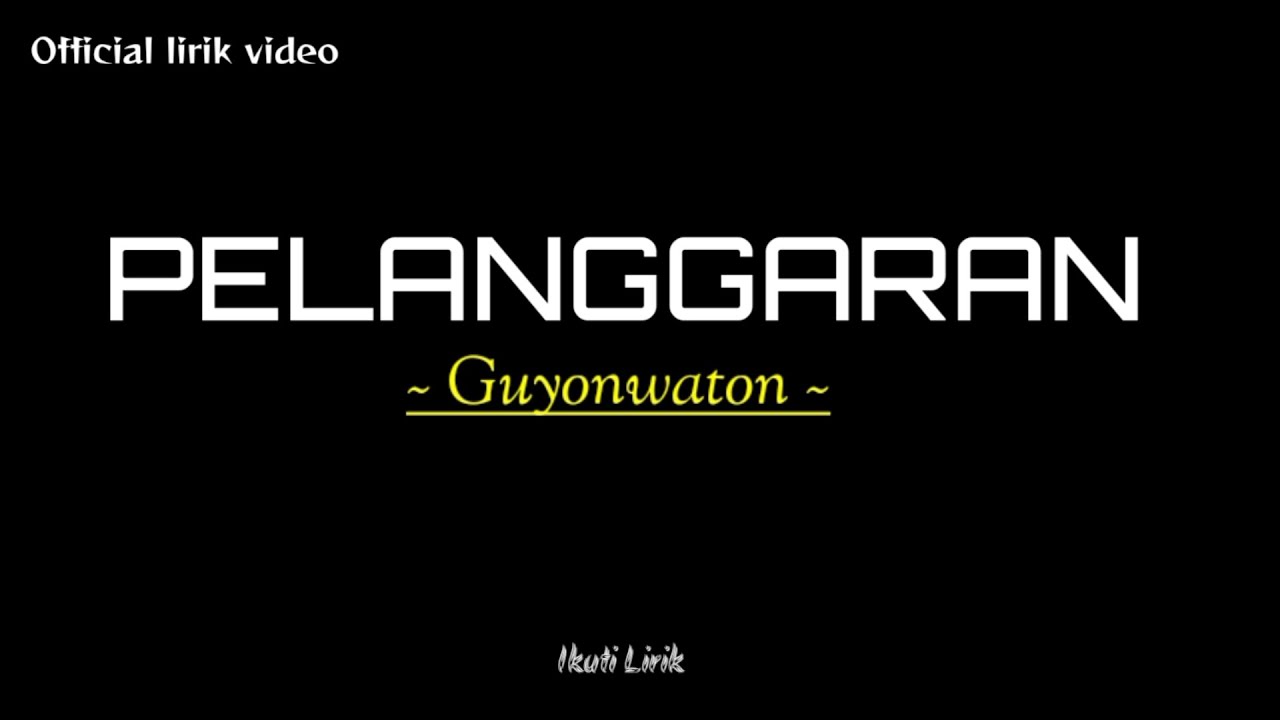 Pelanggaran_Guyonwaton ||official lirik video @Ikutilirik - YouTube