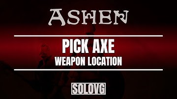 ASHEN - Pick Axe Weapon Location