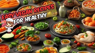 10 Easy Vegan Recipes for Healthy and Delicious Meals