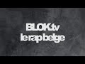 Bloktv  le rap belge premire partie