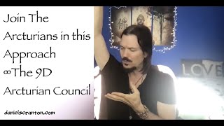 Join The Arcturians in This Approach ∞The 9D Arcturian Council, Channeled by Daniel Scranton