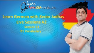 Learn German with Kedar Jadhav: Live A2 Session 11 : B1 Vocabulary