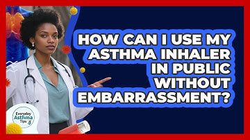 How Can I Use My Asthma Inhaler In Public Without Embarrassment? - Everyday Asthma Tips