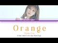 宇野実彩子 (Misako Uno)(AAA) - Orange (Color Coded Lyrics Kan/Rom/Eng)