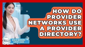 How Do Provider Networks Use A Provider Directory? - Health Insurance Experts Guide