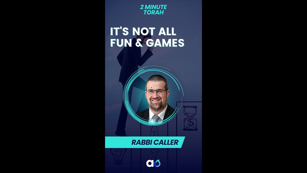 2 Minute Torah: It's Not All Fun & Games - Rabbi Caller - YouTube
