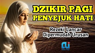 Dzikir Pagi Penyejuk Hati | Awali Harimu dengan Tenang & Penuh Berkah