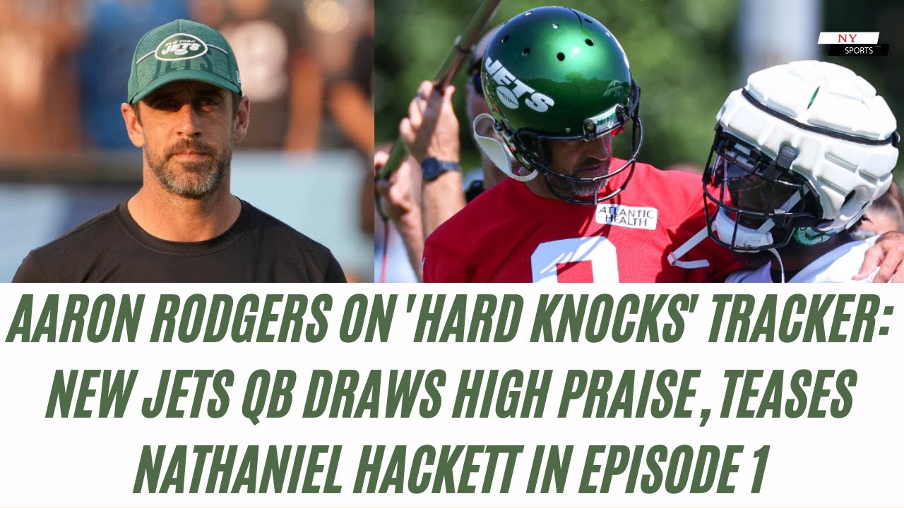 Aaron Rodgers on 'Hard Knocks' tracker: Jets' new QB draws high ...