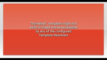 Thymeleaf : template might not exist or might not be accessible by any of the configured Templat...