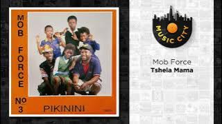 Mob Force - Tshela Mama | Official Audio