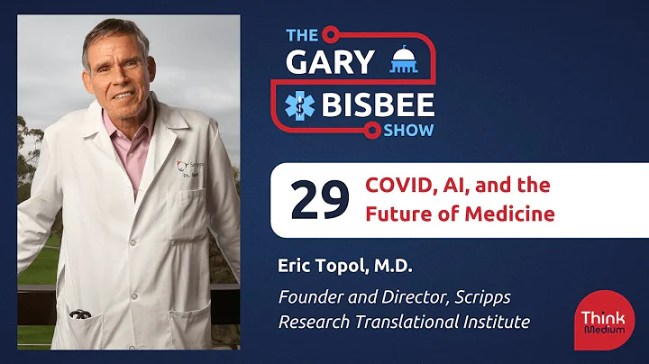 COVID, AI, and the Future of Medicine | Eric Topol, M.D., Scripps Research Translational Institute