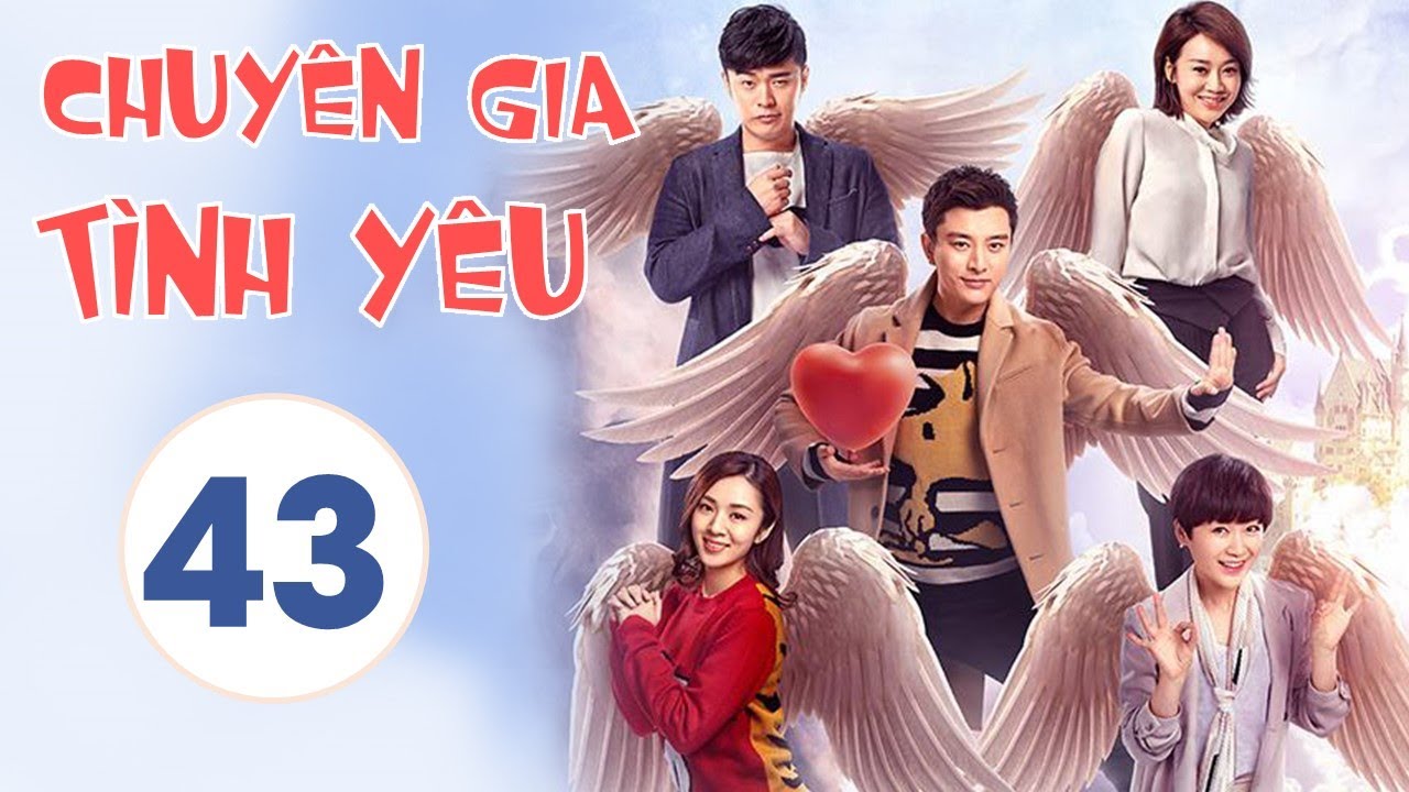 CHUYÊN GIA TÌNH YÊU Tập 43 Phim Tình Cảm Lãng Mạn Trung Quốc Cực
