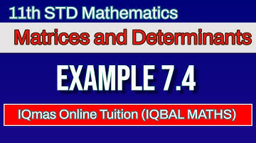 Class 11 Maths | Chapter 7 | Matrices and Determinants| Example 7.4 | Tamil Nadu | Matriculation