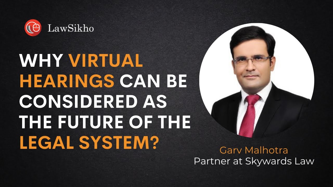 Why virtual hearings can be considered as the future of the legal ...