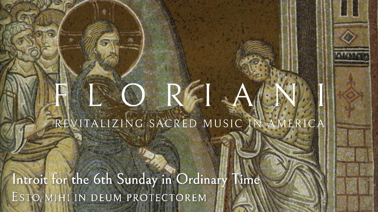 Introit for the 6th Sunday in Ordinary Time: Esto mihi in Deum protectorem Introit for the 6th Sunday in Ordinary Time: Esto mihi in Deum protectorem