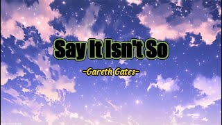 Say It Isn&#39;t So - Gareth Gates (Lyrics Video)