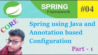 Spring using Java and Annotation based Configuration Part -1 | Spring Tutorial in Hindi | #04
