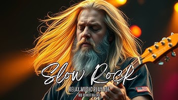🎸 The Greatest Slow Rock & Classic Rock Ballads of All Time | Timeless Love Songs🔥