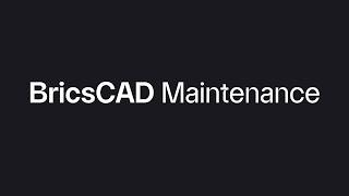 Why you need BricsCAD Maintenance