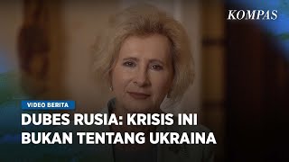 Dubes Rusia Lyudmila Vorobieva Sebut Rusia yang Paling Peduli Ukraina