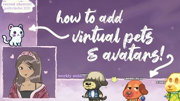 add virtual pets & avatars to your stream to make it cuter!