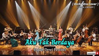 Indah Dewi Pertiwi - Aku Tak Berdaya (Symphony Orchestra Version) | Cover Remix by Eternal Symphony